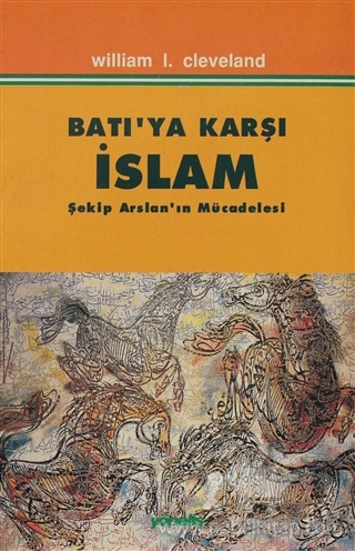 BATI’YA KARŞI İSLÂM-WILLIAM I. CLEVELAND- 8. BÖLÜM