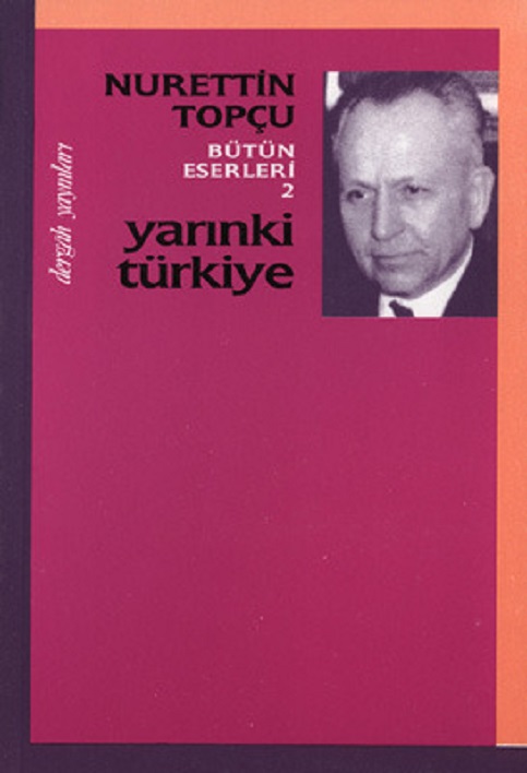 YARINKİ TÜRKİYE NURETTİN TOPÇU, Dergah Yayınları 3.Baskı, 1978-İst.