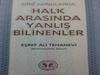 “HALK ARASINDA YANLIŞ BİLİNENLER”E DAİR