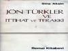JÖN TÜRKLER VE İTTİHAT TERAKKİ, SİNA AKŞİN, REMZİ KİTABEVİ, İSTANBUL-1987