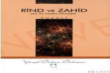 RİND VE ZAHİD AKIL İLE KALBİN SÖYLEŞİSİ-FUZULÎ-HAZIRLAYAN: YUSUF ÖZKAN ÖZBURUN-SÜTUN YAYINLARI-İZMİR-2006