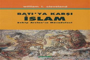 BATI'YA KARŞI İSLÂM-WILLIAM I. CLEVELAND- GİRİŞ