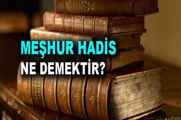MEŞHUR HADİS NEDİR?