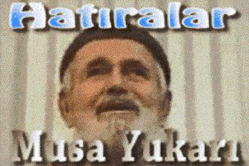 MUSA YUKARI AĞABEY'DEN HATIRALAR-3