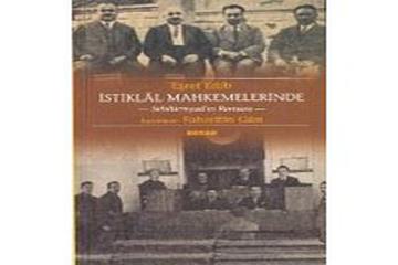 EŞREF EDİB  İSTİKLÂL MAHKEMELERİNDE-HAZIRLAYAN: FAHRETTİN GÜN-BEYAN YAYINLARI-İST-2005