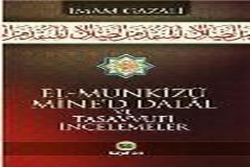 EL-MUNKİZÜ MİNE'D DALÂL VE TASAVVUFÎ İNCELEMELER-İMAM GAZALİ-KAYIHAN YAYINLARI-HAZIRLAYAN VE ŞERH EDEN: ABDÜLHALİM MAHMUD-İSTANBUL-2010