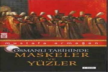 OSMANLI TARİHİNDE MASKELER VE YÜZLER-MUSTAFA ARMAĞAN-TİMAŞ YAYINLARI-İSTANBUL-2008
