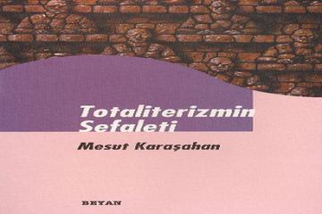 TOTALİTERİZMİN SEFALETİ-MESUT KARAŞAHAN-BEYAN YAYINLARI-İSTANBUL 1998